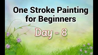 One Stroke Painting for Beginners  Day 8  Basic Flower Technique [upl. by Eak542]