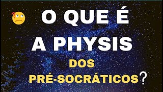 A PHYSIS A NATUREZA NOS PRÉ  SOCRÁTICOS [upl. by Erv807]