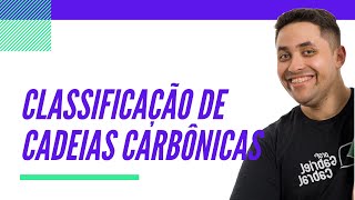 CLASSIFICAÇÃO DE CADEIAS CARBÔNICAS [upl. by Joliet]