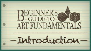 Beginners Guide to Art Fundamentals  Episode 1  Introduction [upl. by Rurik]