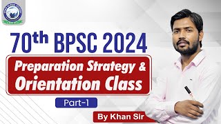 BPSC 2024  Preparation Strategy amp Orientation Class  70th BPSC  Part 1 By Khan Sir [upl. by Nireves]