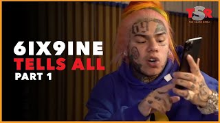 6ix9ine Tell All Part 1  No Holds Barred [upl. by Leamaj]