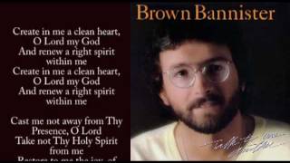 Create In Me A Clean Heart  Brown Bannister With Lyrics [upl. by Tooley]