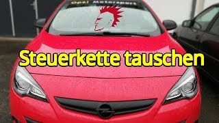 Opel Astra J Steuerkette austauschen 14 Turbo A14NET leistungsgesteigert mit Chip [upl. by Kcorb372]