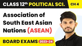 Association of South East Asian Nations ASEAN  Class 12 Political Science Chapter 2  202324 [upl. by Sev]