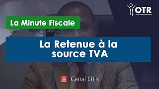 LA MINUTE FISCALE OTR  RETENUE A LA SOURCE TVA [upl. by Hokanson575]