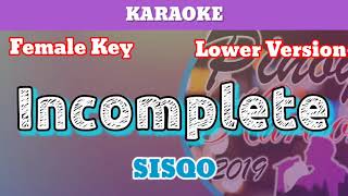 Incomplete by Sisqo Karaoke  Female Key  Lower Version [upl. by Angid]