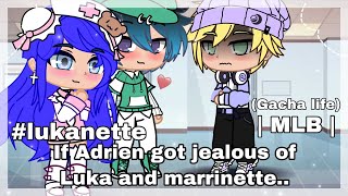 If Adrien got jealous of luka and marrinette😱😕  MLB  Gacha life lukanette [upl. by Ettelohcin562]