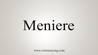 How To Say Meniere [upl. by Aisetal937]