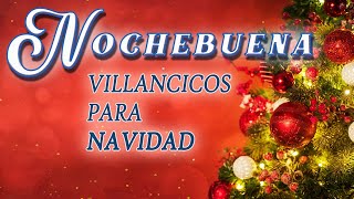 Los 30 Mejores Villancicos para Celebrar la Nochebuena ¡Feliz Navidad [upl. by Nirok]