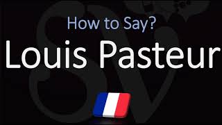 How to Pronounce Louis Pasteur CORRECTLY French Biologist Pronunciation [upl. by Sheppard207]