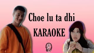 Karaoke CHOE LU TA DHi sonam wangchen Bhutan song [upl. by Nawek]