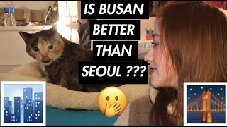 IS BUSAN BETTER THAN SEOUL [upl. by Zena654]