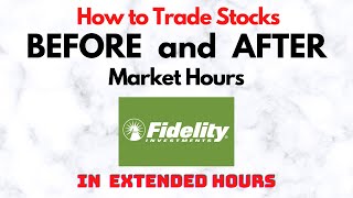 How to Trade Stocks BEFORE and AFTER Market Hours  Extended Trading in Fidelity [upl. by Nanny813]