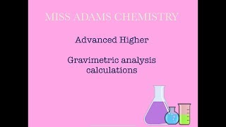 Advanced Higher Gravimetric Analysis Calculations [upl. by Rbma4]