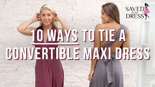 10 Ways To Tie A Convertible Maxi Dress  Saved By The Dress [upl. by Aynekal448]