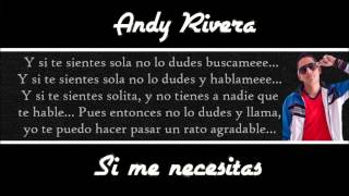 Andy Rivera  Si me necesitas letra [upl. by Nymassej330]