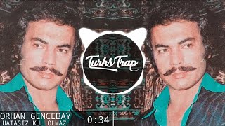 Orhan Gencebay  Hatasız Kul Olmaz Trap Remix tiktok caibeats arabesk remix [upl. by Jaenicke16]