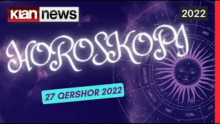 Horoskopi 27 Qershor 2022 [upl. by Eimmaj]