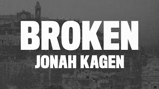 Jonah Kagen  Broken Lyrics quotI’m broken tell you I’m finequot [upl. by Hathaway]