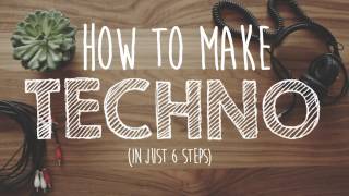 How to Make TECHNO [upl. by Jet]