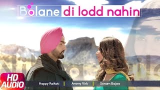 Bolane Di Lodd Nahin Full Audio Song  Nikka Zaildar  Happy Raikoti  Ammy Virk  Sonam Bajwa [upl. by Emmanuel]