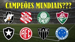 CLUBES BRASILEIROS CAMPEÕES DE quotMUNDIAISquot NÃO RECONHECIDOS [upl. by Netneuq]