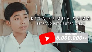 BETRAND PETO PUTRA ONSU  KITA SEMUA SAMA Official Music Video [upl. by Heinrick479]