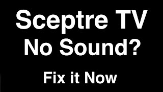 Sceptre TV No Sound  Fix it Now [upl. by Ayatahs299]