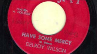 Have Some Mercy Delroy Wilson [upl. by Aillemac]