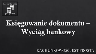 Księgowanie dokumentu – Wyciąg bankowy [upl. by Tnecniv]