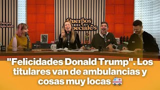 quotFelicidades Donald Trumpquot Los titulares van de ambulancias y cosas muy locas 🚑 [upl. by Lenny]