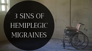 3 Sins Of Hemiplegic Migraines [upl. by Lisabeth868]