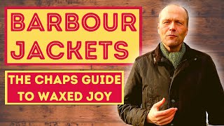 BARBOUR JACKET REVIEW  THE CHAPS GUIDE TO WAXED JACKET JOY [upl. by Idnas106]