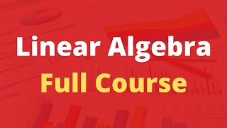 Linear Algebra Full Course for Beginners to Experts [upl. by Peer]