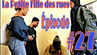 la petite fille des rues Épisode 27 [upl. by Sew660]