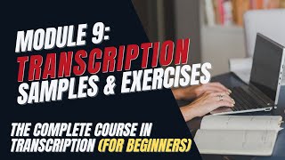 Transcription Training for Beginners  Module 9 Sample Audio Files and Exercises [upl. by France2]