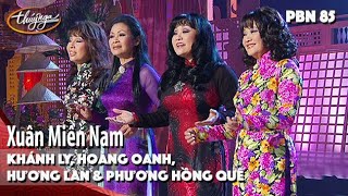 PBN 85  Khánh Ly Hoàng Oanh Hương Lan Phương Hồng Quế  Xuân Miền Nam [upl. by Akirat]