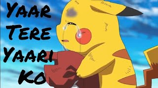 Pokemon Amv  Yaar Tere yaari ko Sad [upl. by Hedgcock325]