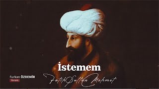 Fetihleri kadar şiirleriyle meşhur Fatih Sultan Mehmet ve İstemem Şiiri [upl. by Oberstone280]