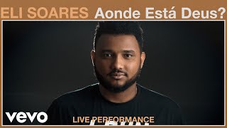 Eli Soares  Aonde EstĂĄ Deus Vevo Live [upl. by Allenrad405]