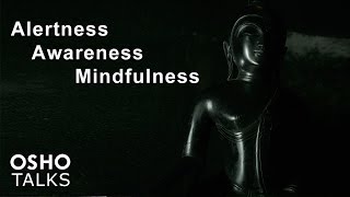 OSHO Alertness Awareness Mindfulness [upl. by Anrehs]