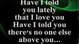 Have I Told You Lately Lyrics  ROD STEWART [upl. by Noteloc449]