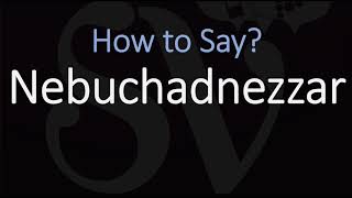 How to Pronounce Nebuchadnezzar CORRECTLY [upl. by Valsimot]