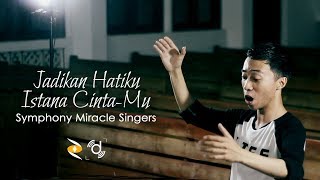 JADIKAN HATIKU ISTANA CINTAMU  Symphony Miracle Singers [upl. by Anerul]