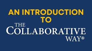 Introduction to The Collaborative Way® [upl. by Eneleahcim]