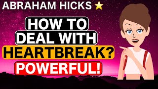 Abraham Hicks  How to Deal With Heartbreak  Law Of Attraction [upl. by Barsky354]