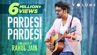 Pardesi Pardesi By Rahul Jain  Bollywood Cover Song  Unplugged Cover Songs [upl. by Asirralc]