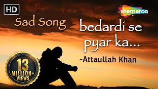 Bedardi Se Pyar Ka Sahara Na Mila  Attaullah Khan Sad Songs  Dard Bhare Geet [upl. by Kirad]