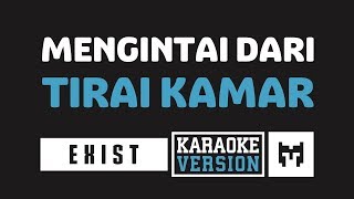 Karaoke  Exist  Buih Jadi Permadani Mengintai Dari Tirai Kamar [upl. by Dacia241]